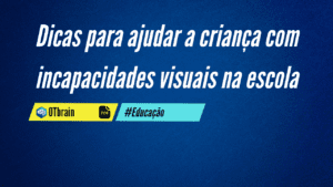 Dicas para ajudar a criança com incapacidades visuais na escola, pdf